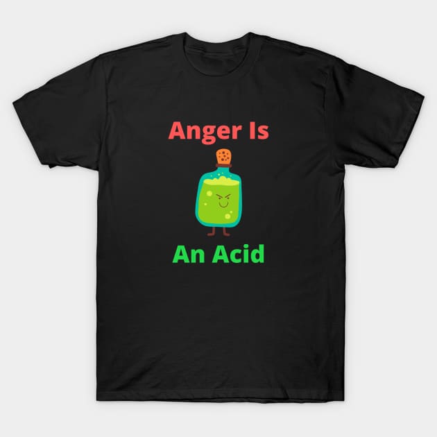 Anger Is An Acid T-Shirt by Mads' Store